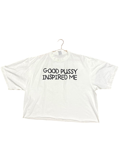 “Good P$#*Y Inspired Me” Tee